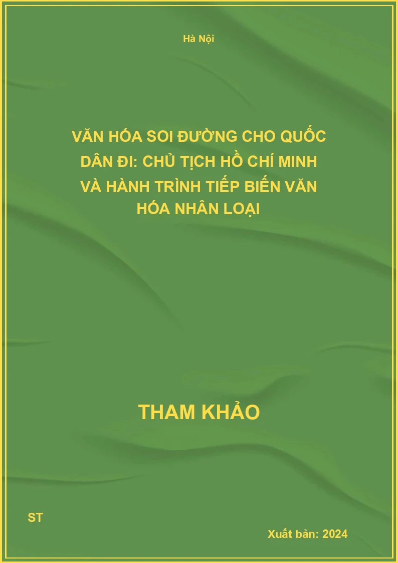 Văn hóa soi đường cho quốc dân đi: Chủ tịch Hồ Chí Minh và hành trình tiếp biến văn hóa nhân loại