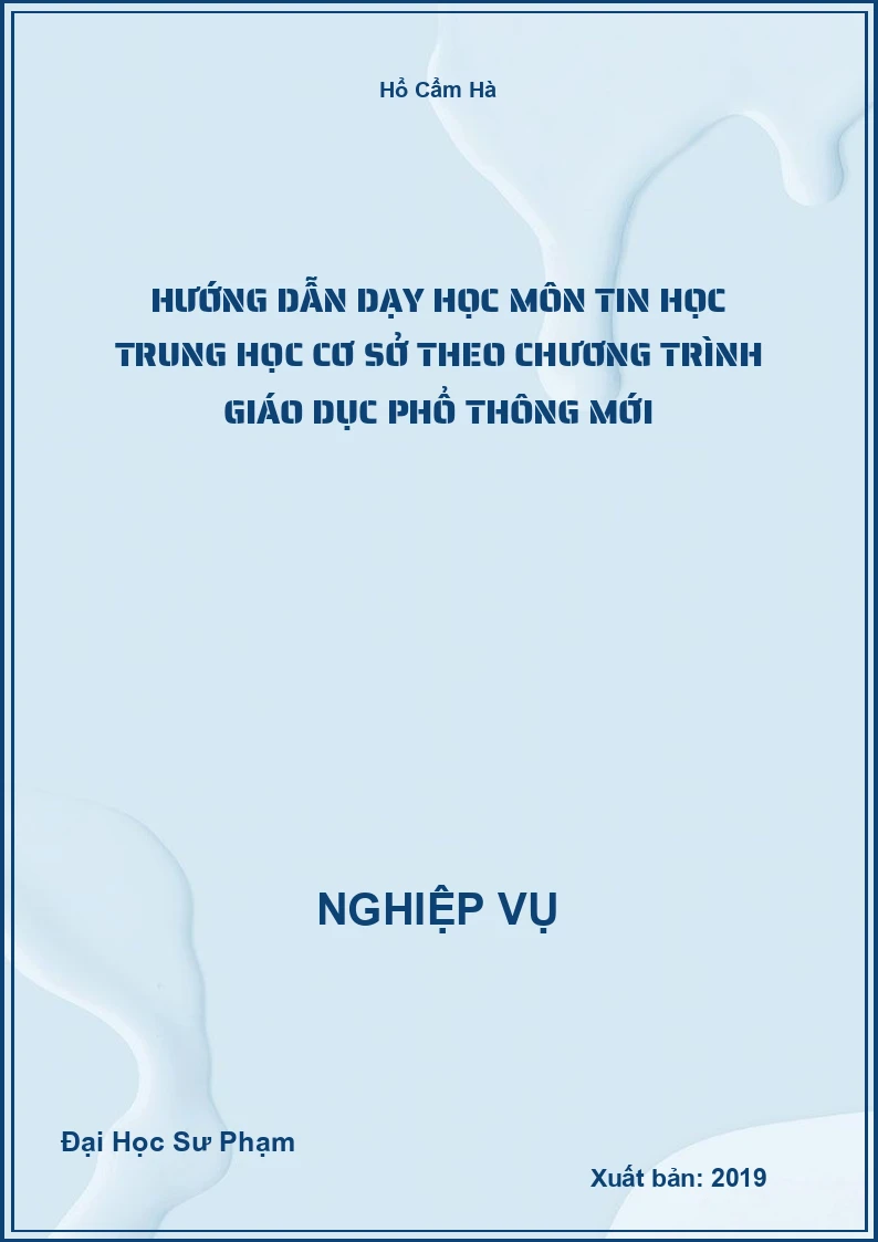 Hướng Dẫn Dạy Học Môn Tin Học Trung Học Cơ Sở Theo Chương Trình Giáo Dục Phổ Thông Mới