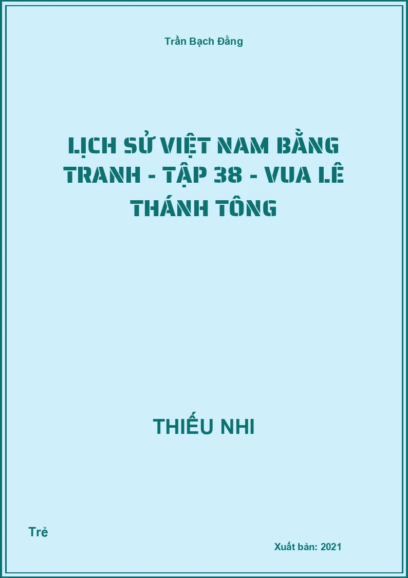 Lịch Sử Việt Nam Bằng Tranh - Tập 38 - Vua Lê Thánh Tông