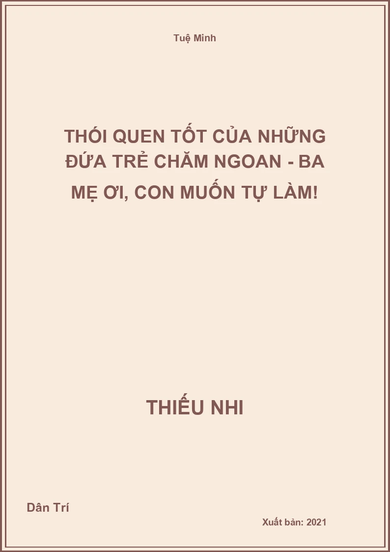 Thói Quen Tốt Của Những Đứa Trẻ Chăm Ngoan - Ba Mẹ Ơi, Con Muốn Tự Làm!