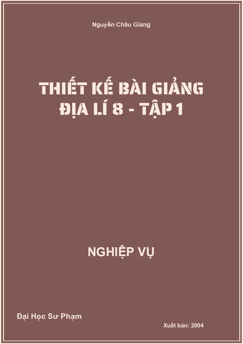 Thiết Kế Bài Giảng Địa Lí 8 - Tập 1