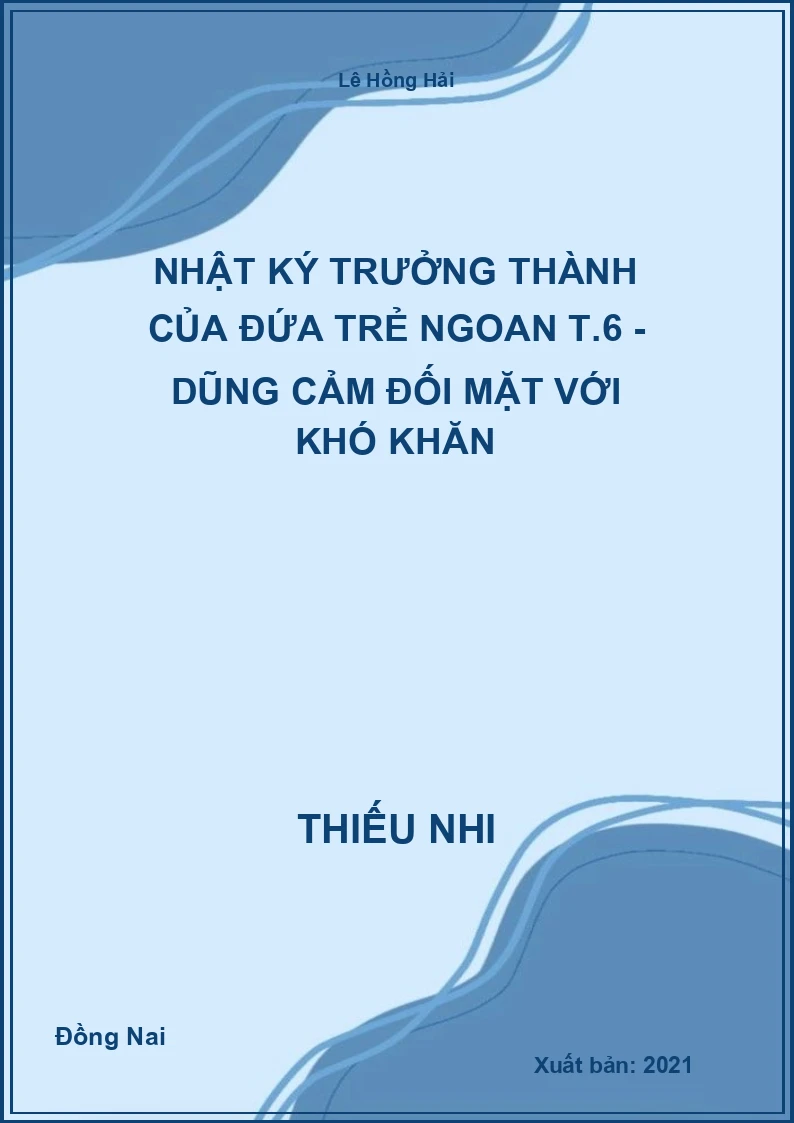 Nhật ký trưởng thành của đứa trẻ ngoan T.6 - Dũng cảm đối mặt với khó khăn