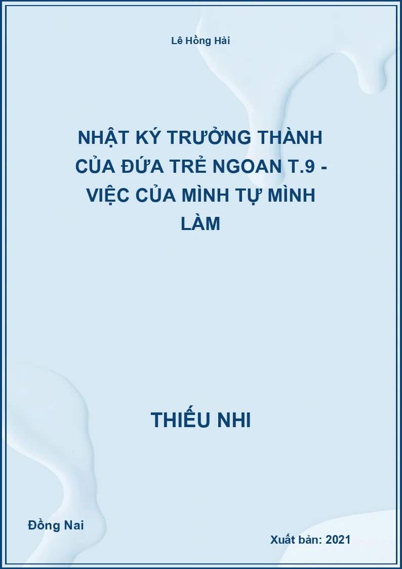 Nhật ký trưởng thành của đứa trẻ ngoan T.9 - Việc của mình tự mình làm