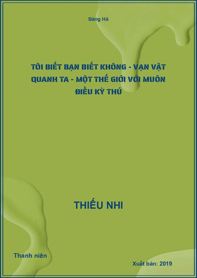 Tôi Biết Bạn Biết Không - Vạn vật quanh ta - Một thế giới với muôn điều kỳ thú