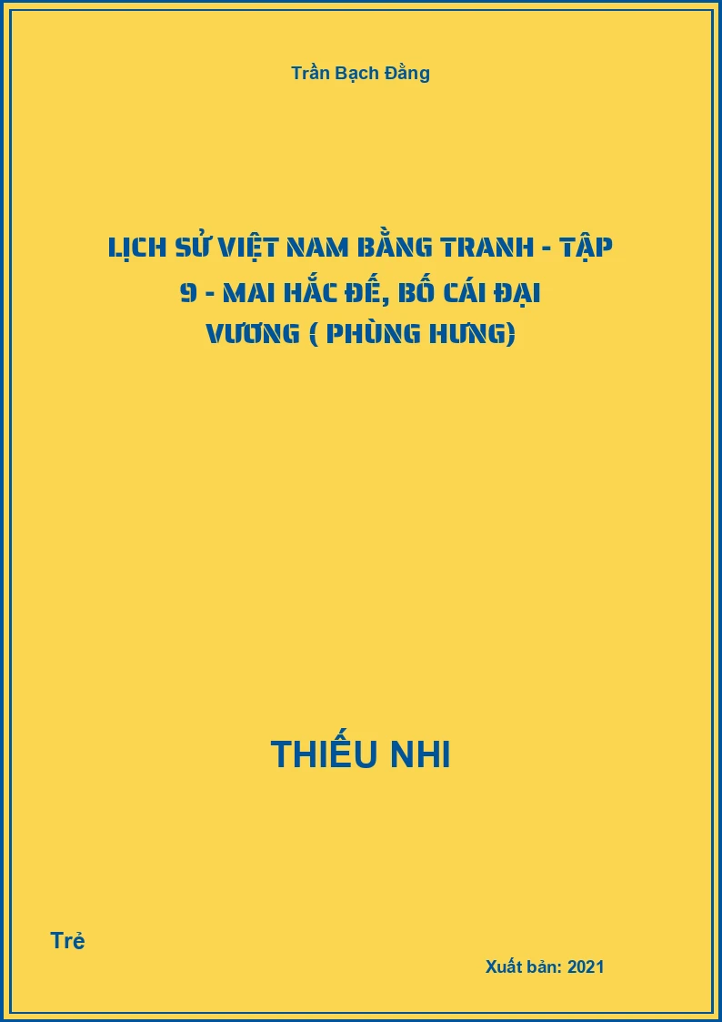 Lịch Sử Việt Nam Bằng Tranh - Tập 9 - Mai Hắc Đế, Bố Cái Đại Vương ( Phùng Hưng)