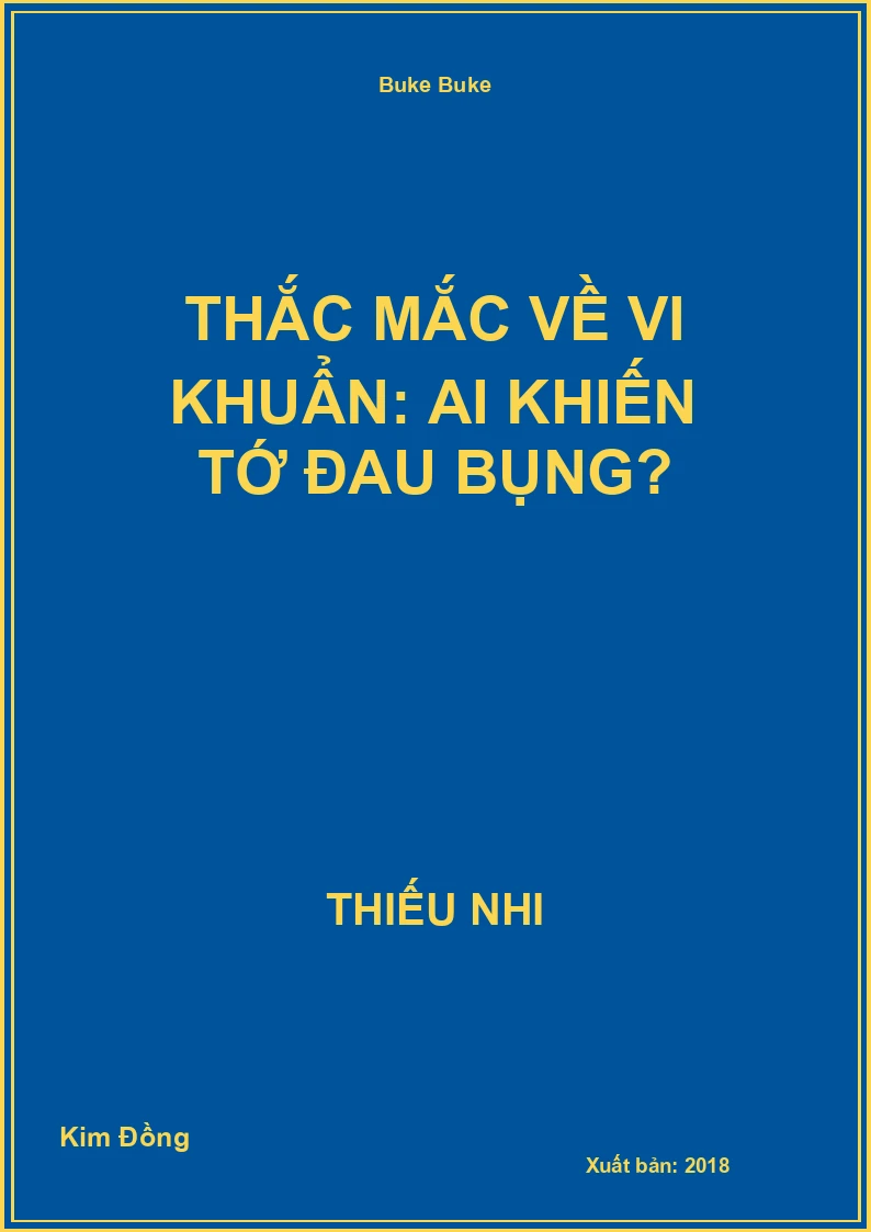 Thắc Mắc Về Vi Khuẩn: Ai Khiến Tớ Đau Bụng?