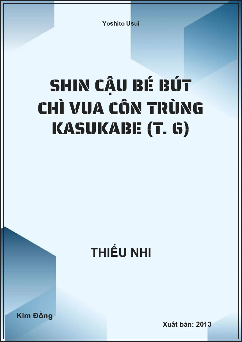 Shin cậu bé bút chì Vua côn trùng Kasukabe (T. 6)