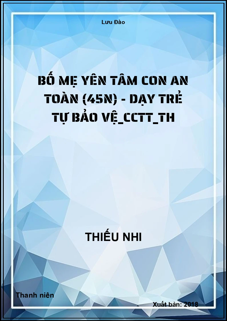 Bố mẹ yên tâm con an toàn (45N) - Dạy trẻ tự bảo vệ_CCTT_TH