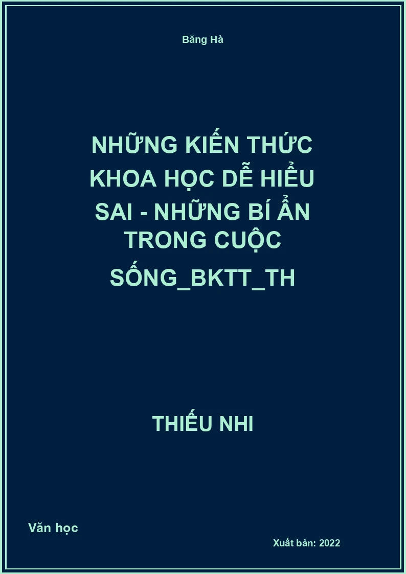 Những kiến thức khoa học dễ hiểu sai - Những bí ẩn trong cuộc sống_BKTT_TH