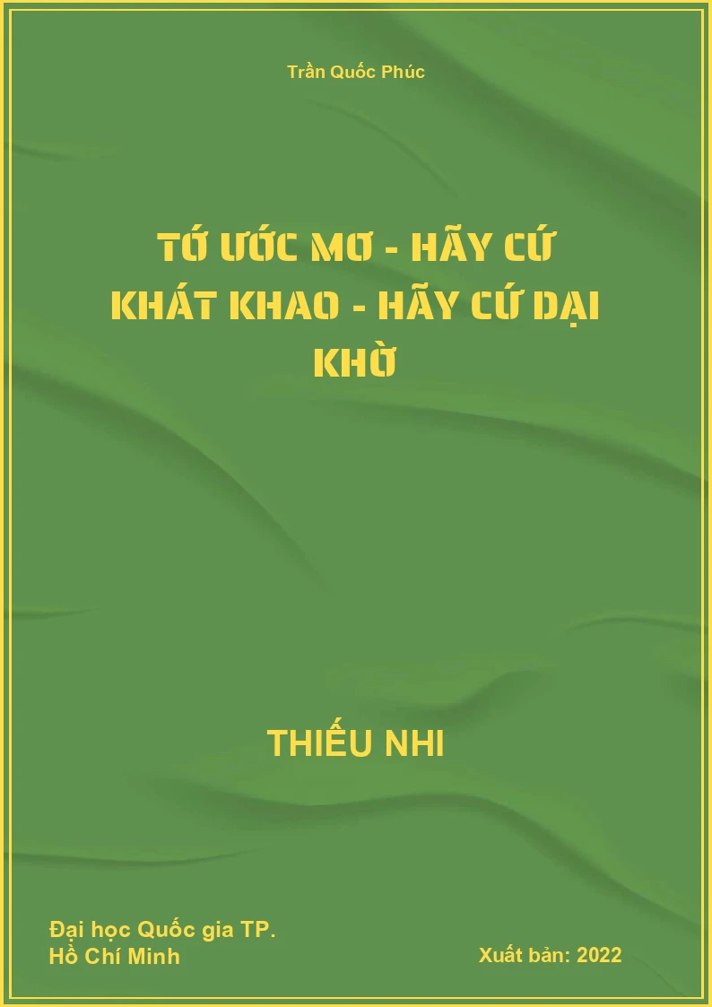 Tớ ước mơ - Hãy cứ khát khao - hãy cứ dại khờ