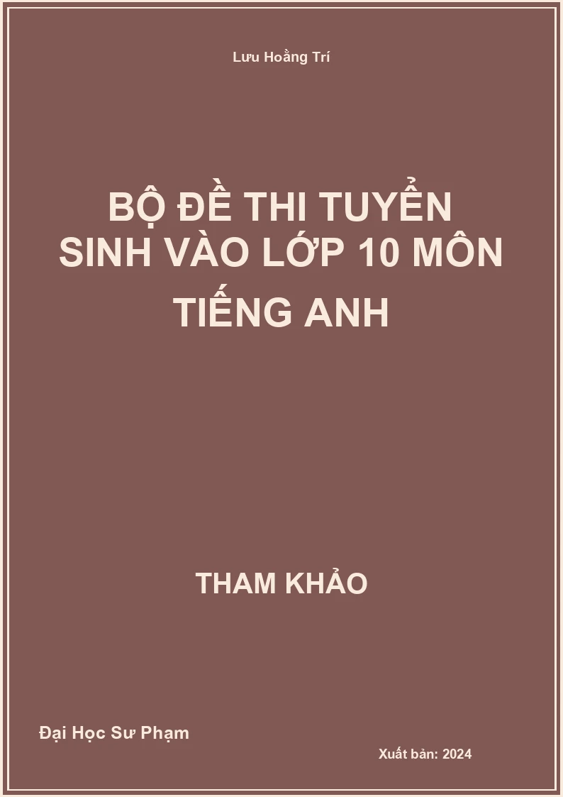 Bộ đề thi tuyển sinh vào lớp 10 môn Tiếng Anh