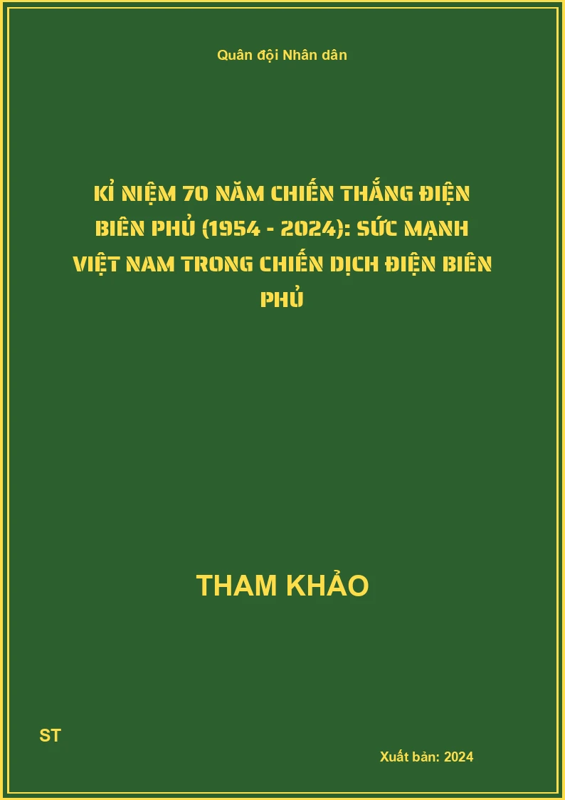 Kỉ niệm 70 năm Chiến thắng Điện Biên Phủ (1954 - 2024): Sức mạnh Việt Nam trong chiến dịch Điện Biên Phủ