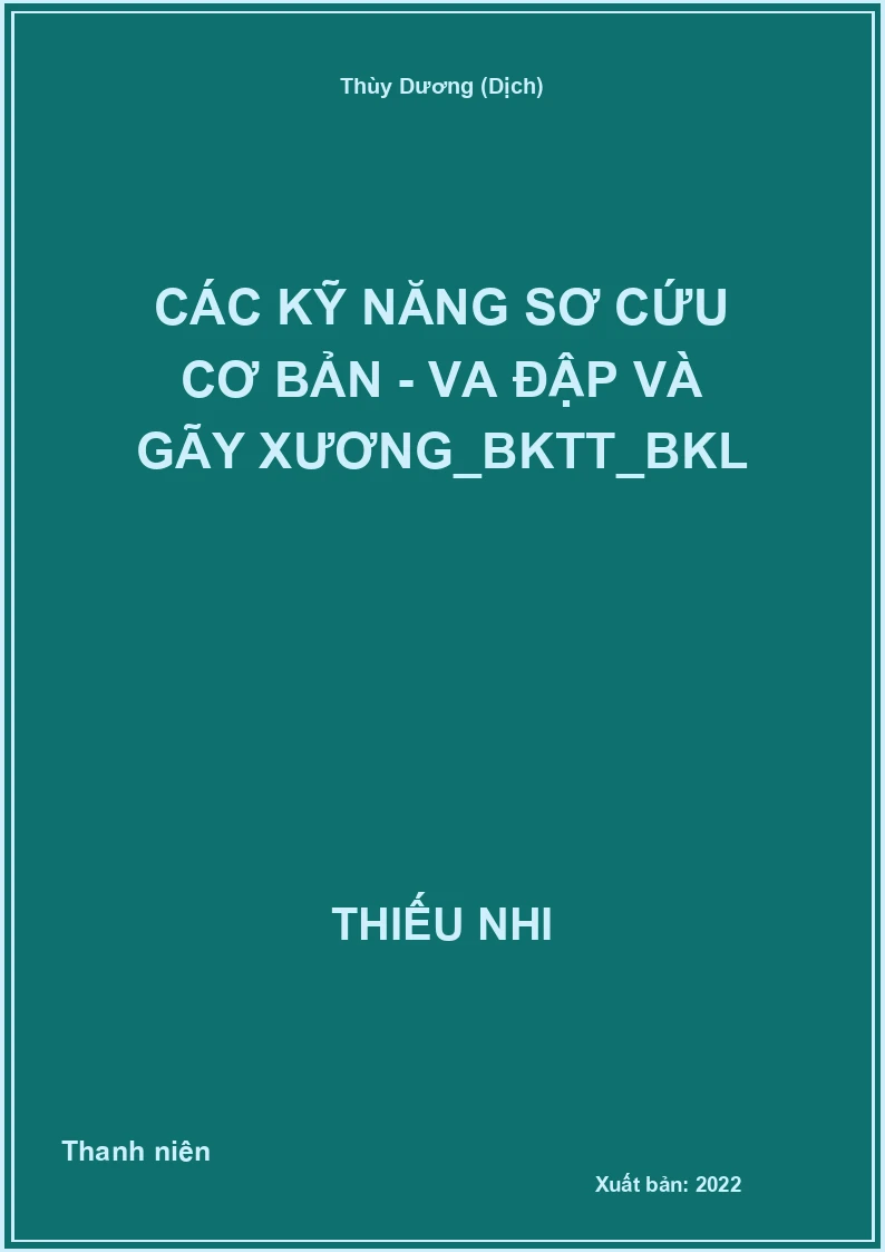 Các kỹ năng sơ cứu cơ bản - Va đập và gãy xương_BKTT_BKL