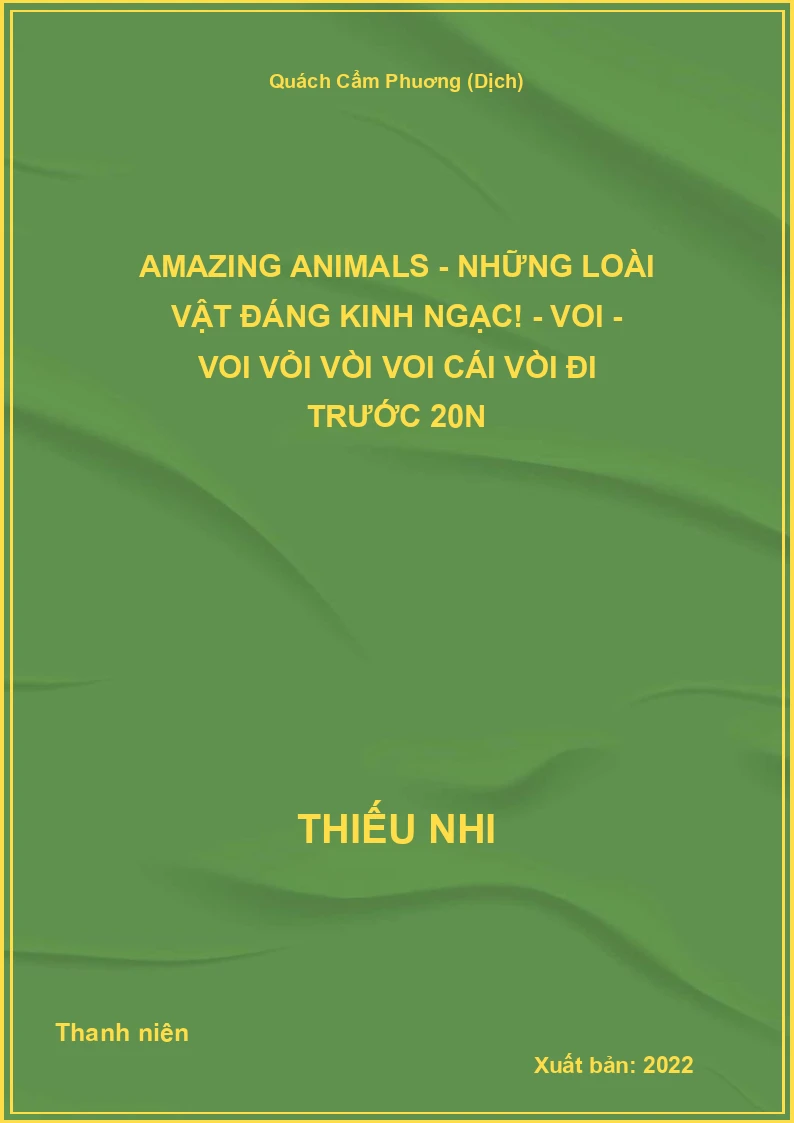Amazing animals - Những loài vật đáng kinh ngạc! - Voi - Voi vỏi vòi voi cái vòi đi trước 20N