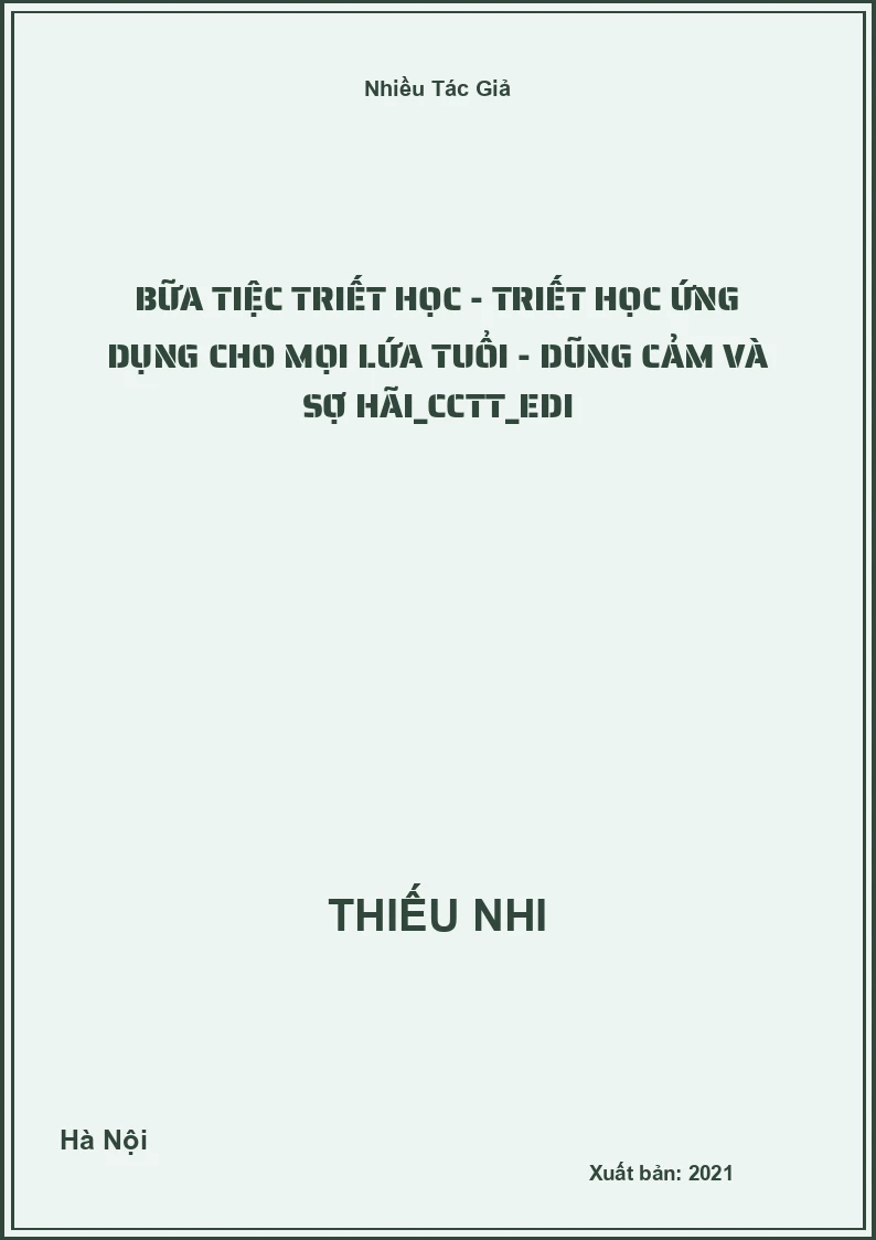 Bữa tiệc Triết học - Triết học ứng dụng cho mọi lứa tuổi - Dũng cảm và sợ hãi_CCTT_Edi