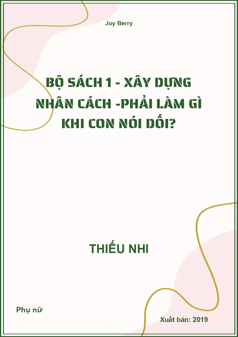 Bộ Sách 1 - Xây Dựng Nhân Cách -Phải làm gì khi con Nói Dối?
