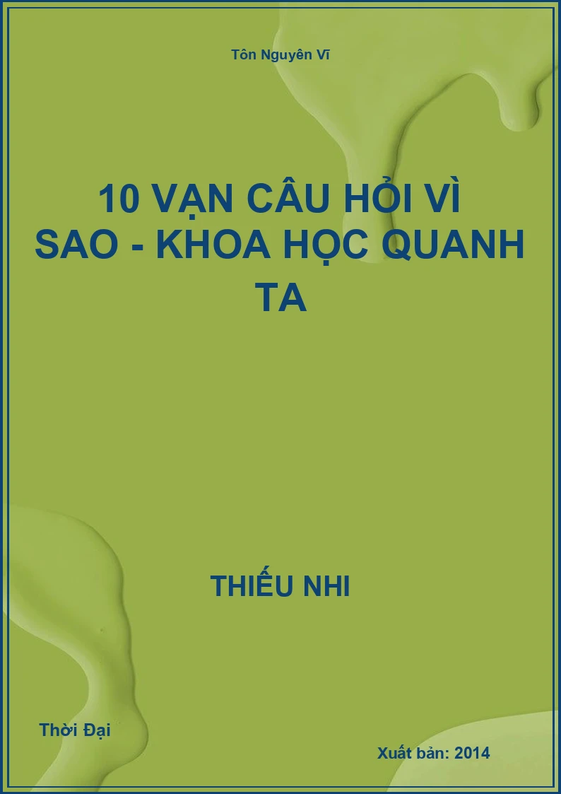 10 vạn câu hỏi vì sao - Khoa học quanh ta