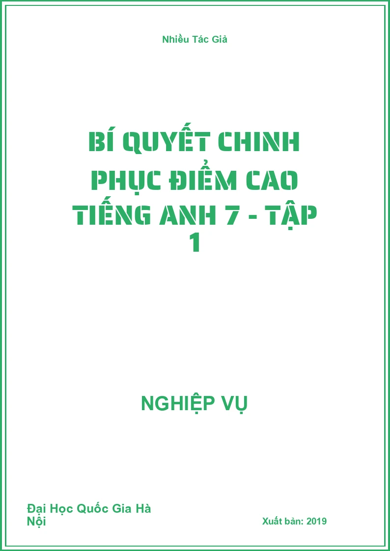 Bí Quyết Chinh Phục Điểm Cao Tiếng Anh 7 - Tập 1