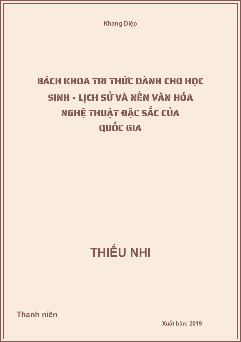 Bách Khoa Tri Thức Dành Cho Học Sinh - Lịch Sử Và Nền Văn Hóa Nghệ Thuật Đặc Sắc Của Quốc Gia