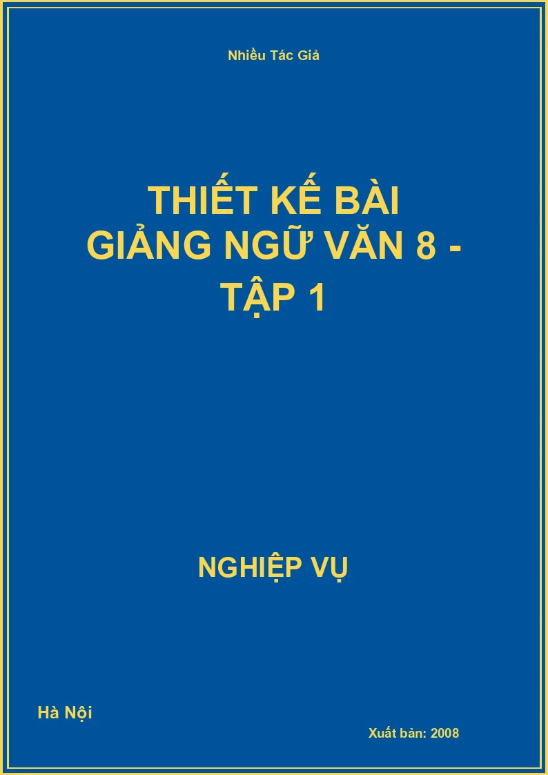 Thiết Kế Bài Giảng Ngữ Văn 8 - Tập 1