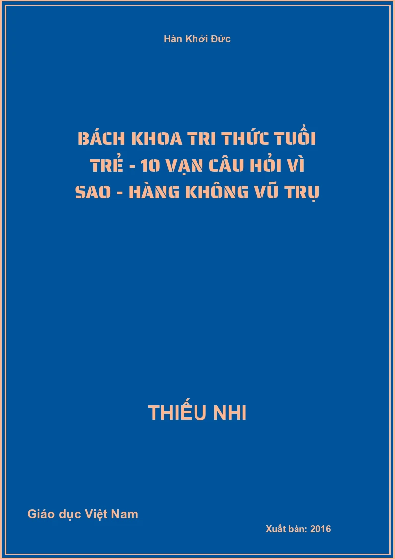 Bách khoa tri thức tuổi trẻ - 10 vạn câu hỏi vì sao - Hàng không vũ trụ