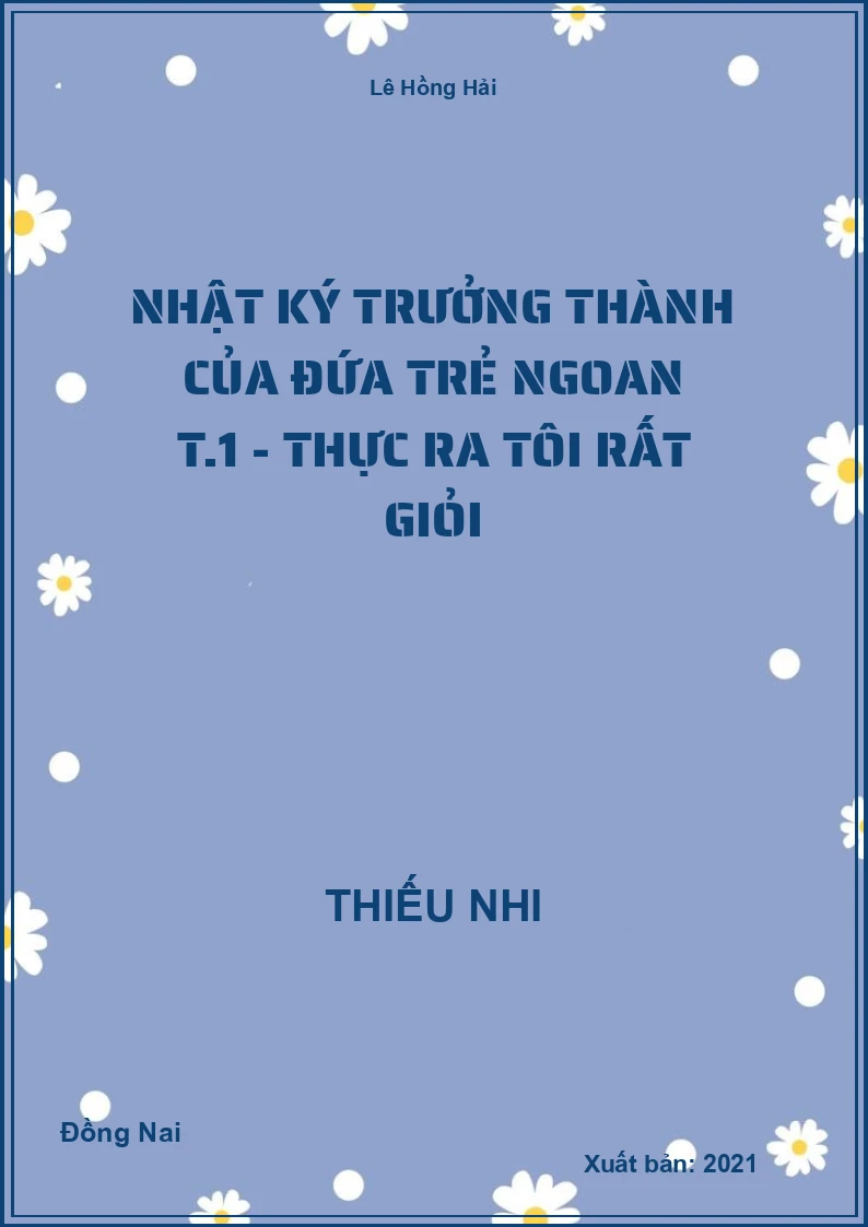 Nhật ký trưởng thành của đứa trẻ ngoan T.1 - Thực ra tôi rất giỏi