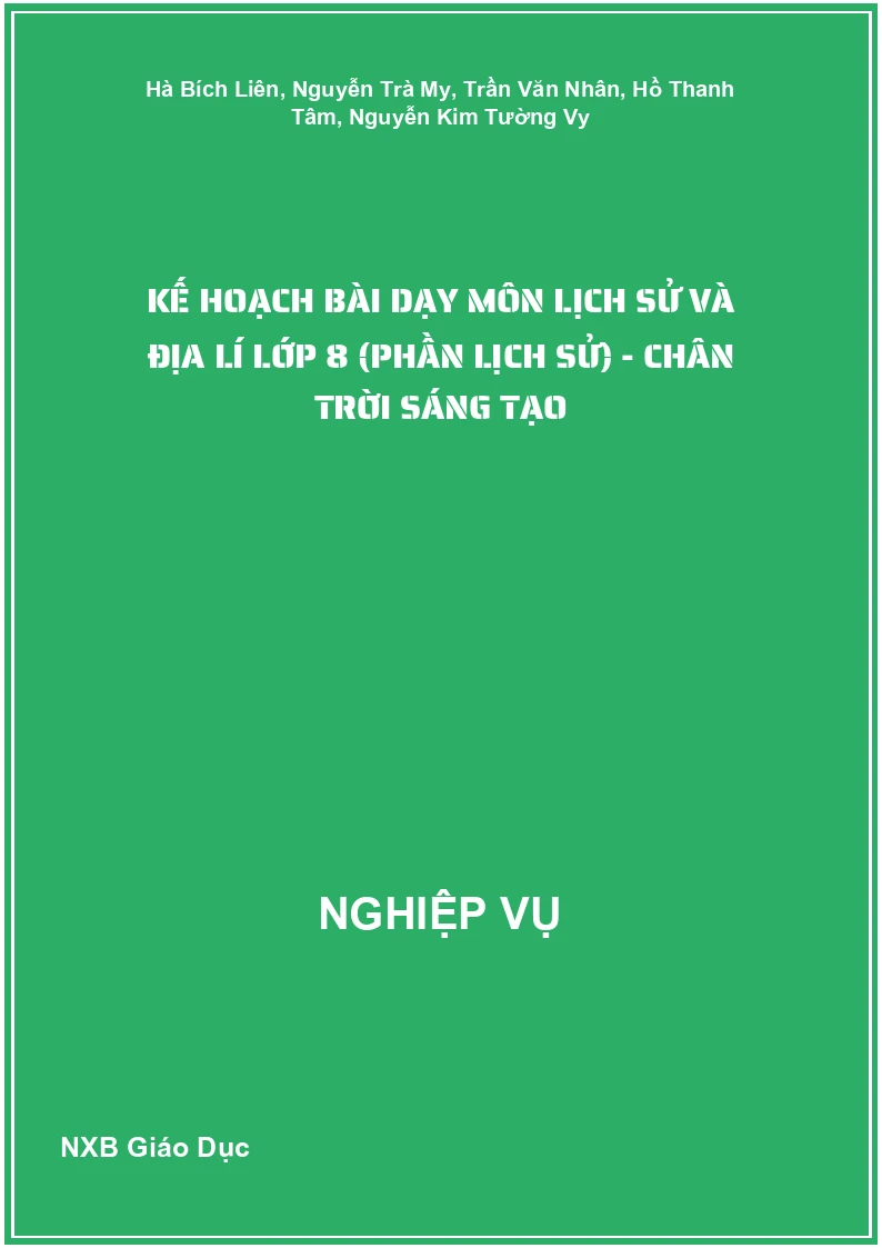 Kế hoạch bài dạy môn Lịch sử và Địa lí lớp 8 (phần Lịch sử) - Chân Trời Sáng Tạo