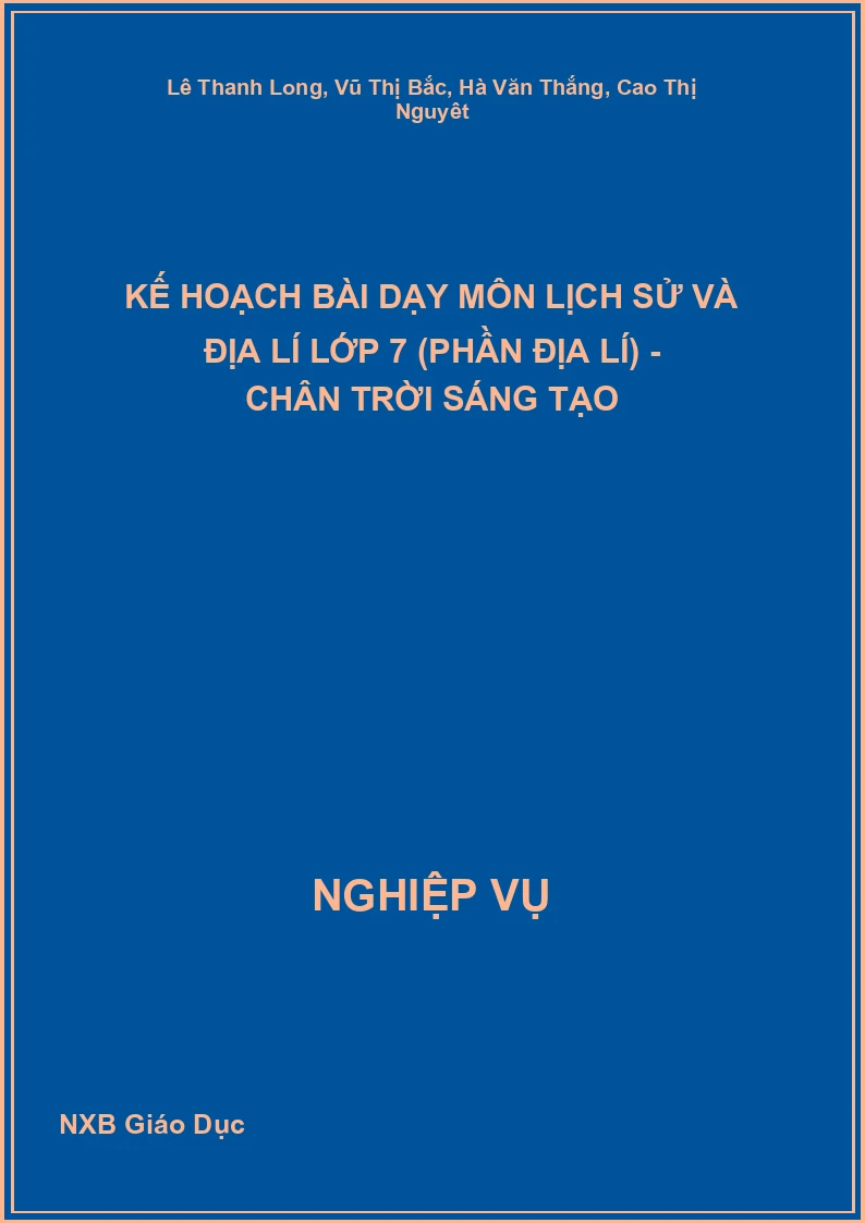 Kế hoạch bài dạy môn Lịch sử và Địa lí lớp 7 (phần Địa lí) - Chân Trời Sáng Tạo