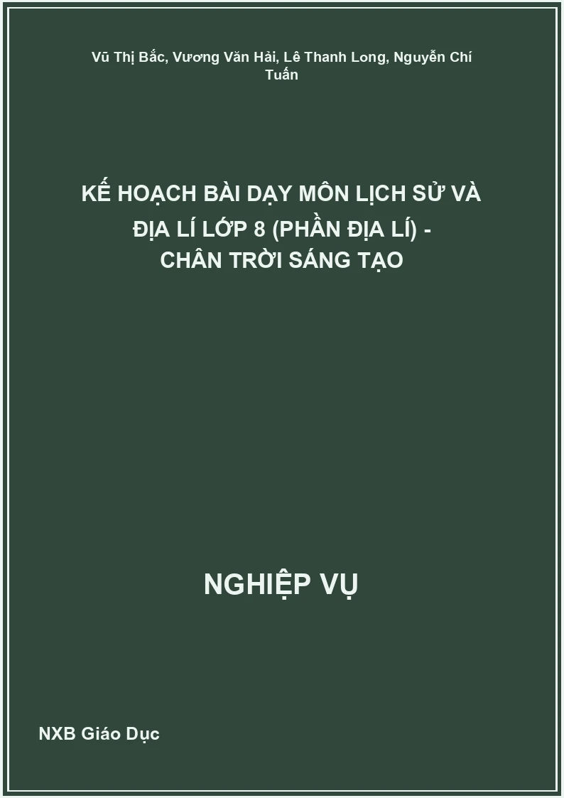Kế hoạch bài dạy môn Lịch sử và Địa lí lớp 8 (phần Địa lí) - Chân Trời Sáng Tạo