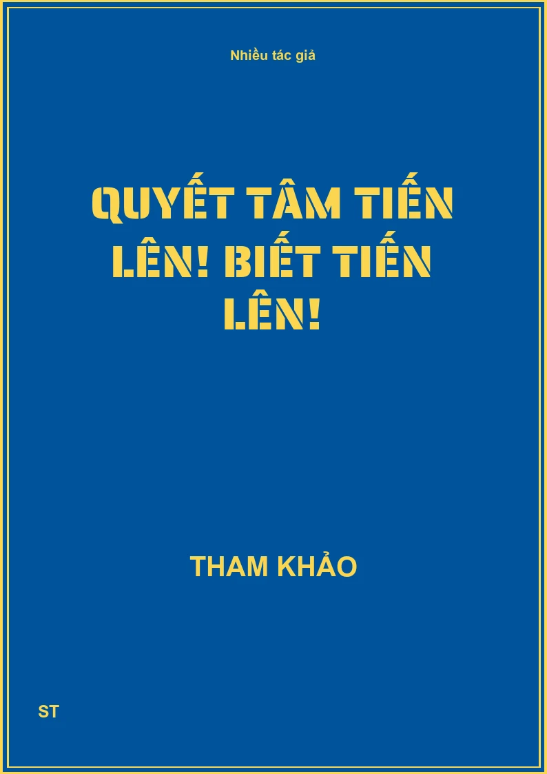Quyết tâm tiến lên! Biết tiến lên!
