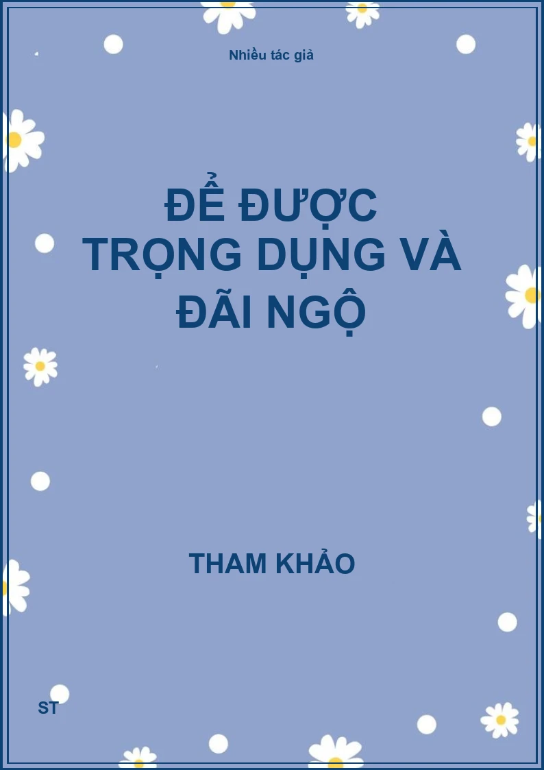 Để Được Trọng Dụng và Đãi Ngộ