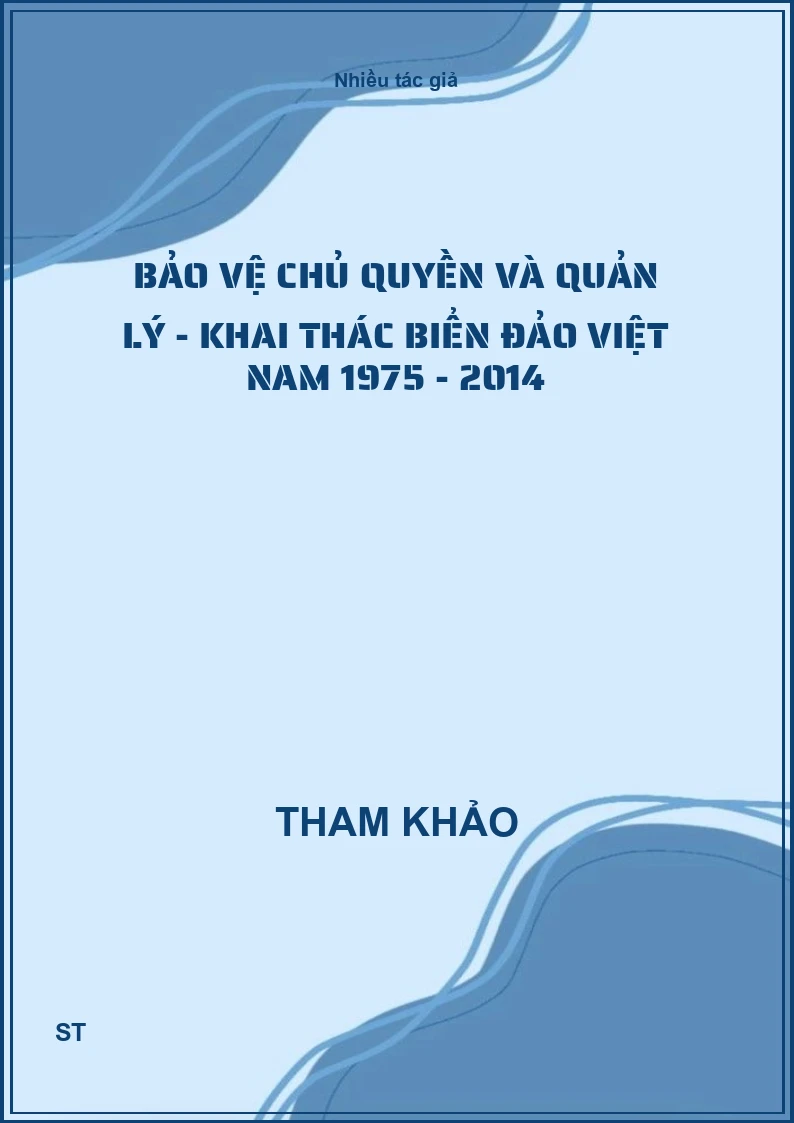 Bảo vệ chủ quyền và quản lý - khai thác biển đảo Việt Nam 1975 - 2014