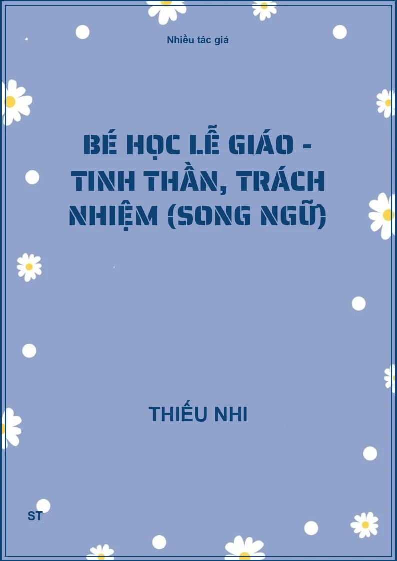 Bé Học Lễ Giáo - Tinh Thần, Trách Nhiệm (Song Ngữ)