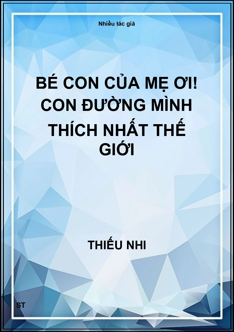 Bé Con Của Mẹ Ơi! Con Đường Mình Thích Nhất Thế Giới