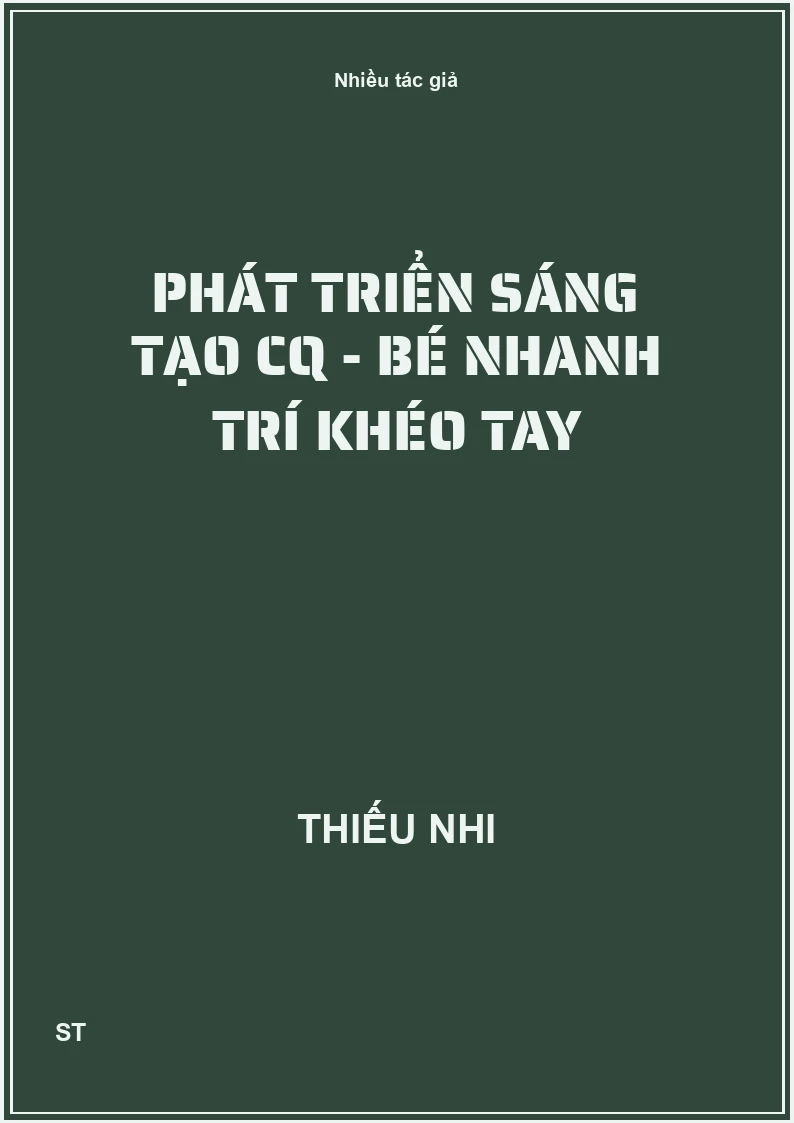 Phát Triển Sáng Tạo CQ - Bé Nhanh Trí Khéo Tay