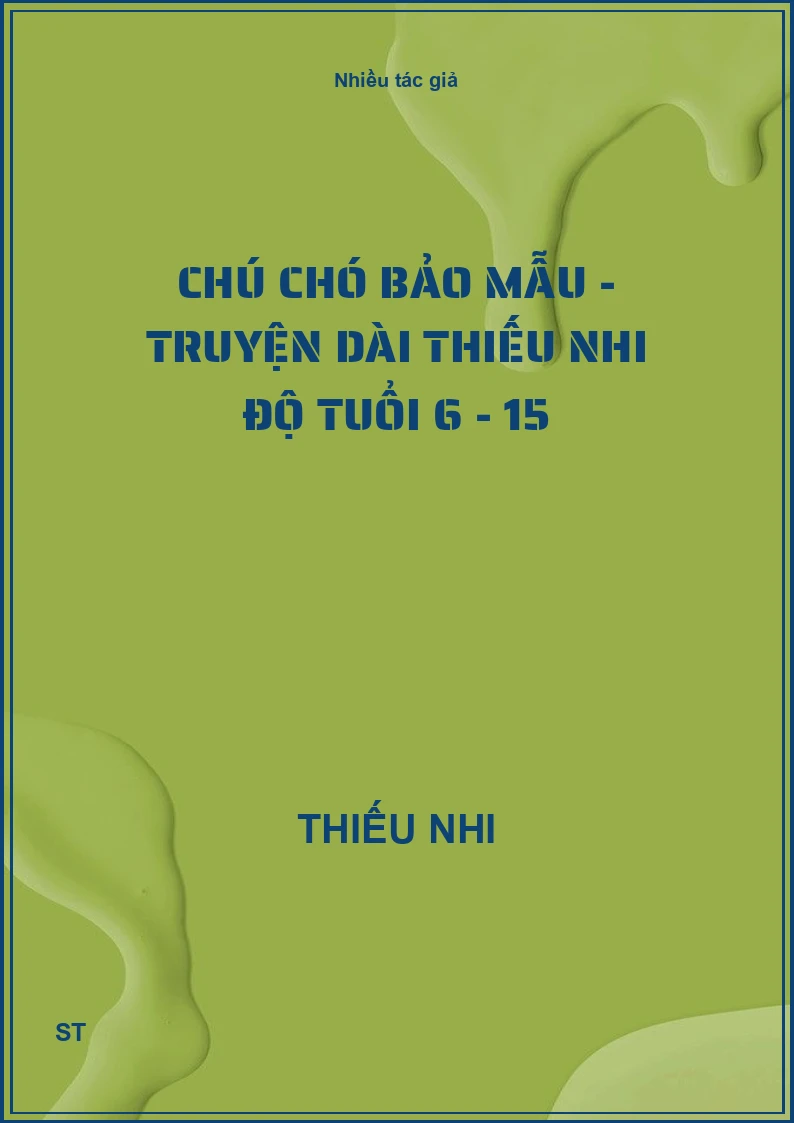 Chú chó bảo mẫu - Truyện dài thiếu nhi độ tuổi 6 - 15
