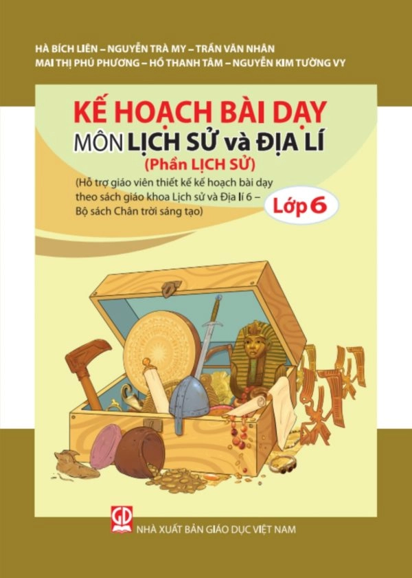 Kế Hoạch Bài Dạy Lịch Sử Và Địa Lí 6 (Phần Lịch Sử) - Chân Trời Sáng Tạo