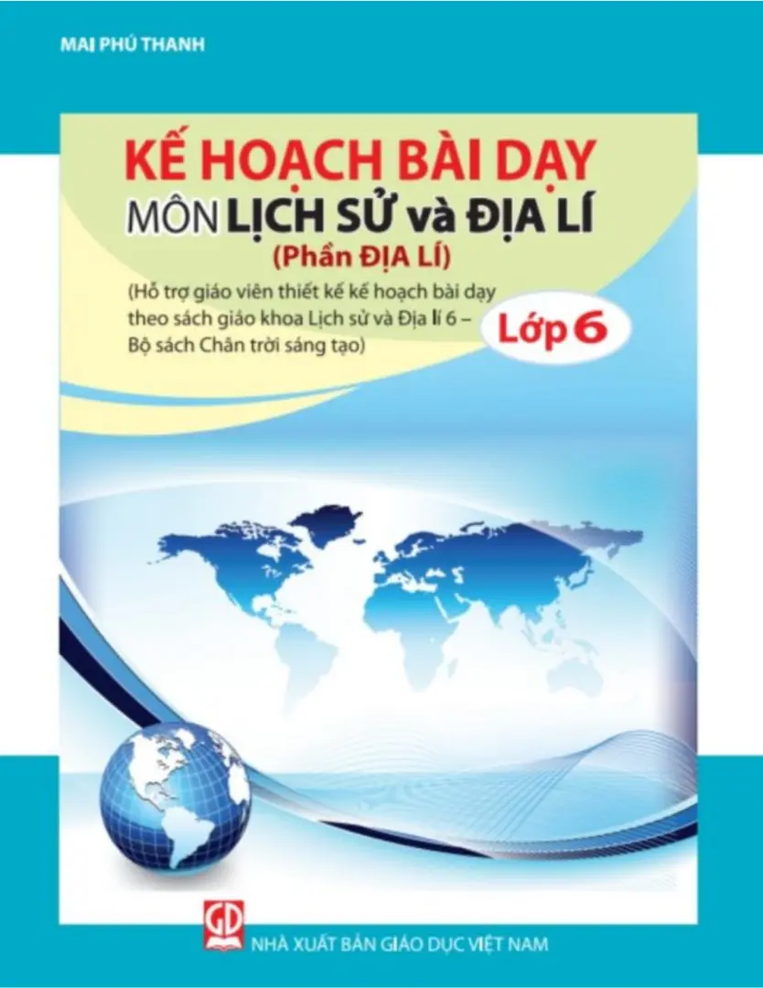 Kế Hoạch Bài Dạy Lịch Sử Và Địa Lí 6 (Phần Địa Lí) - Chân Trời Sáng Tạo