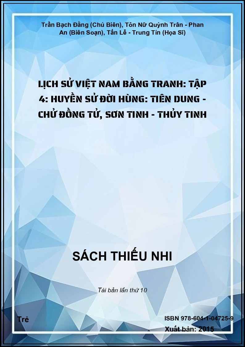 Lịch Sử Việt Nam Bằng Tranh: Tập 4: Huyền Sử Đời Hùng: Tiên Dung - Chử Đồng Tử, Sơn Tinh - Thủy Tinh