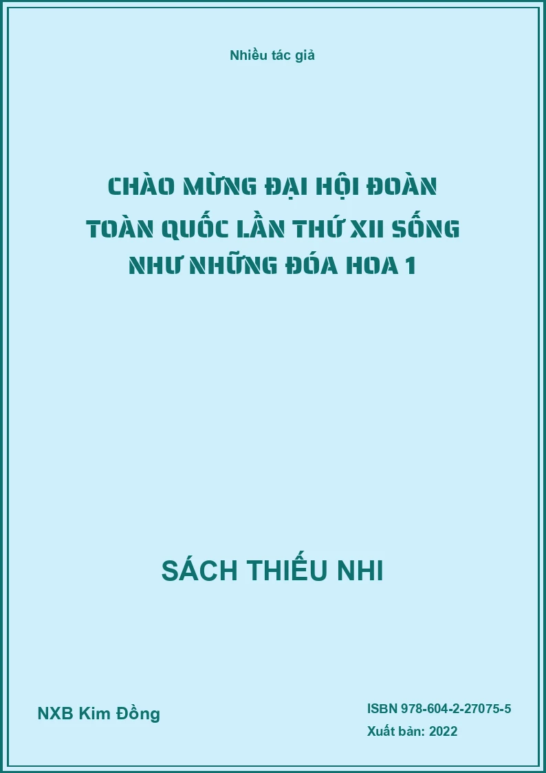 Chào mừng Đại hội Đoàn toàn quốc lần thứ XII Sống như những đóa hoa 1