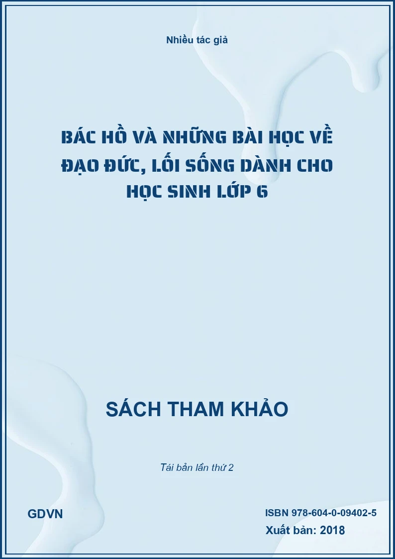 Bác Hồ Và Những Bài Học Về Đạo Đức, Lối Sống Dành Cho Học Sinh Lớp 6