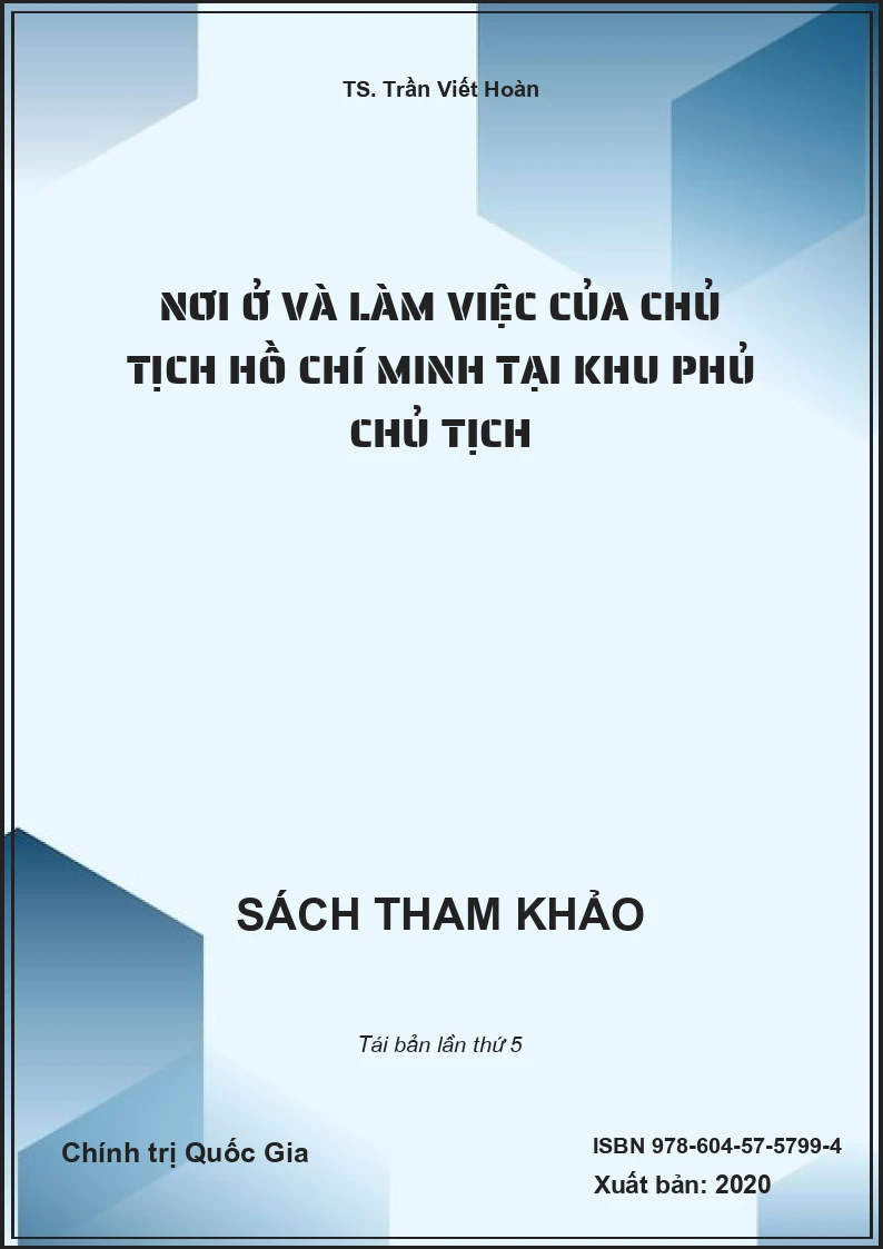 Nơi Ở Và Làm Việc Của Chủ Tịch Hồ Chí Minh Tại Khu Phủ Chủ Tịch