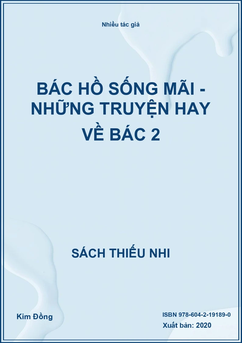 Bác Hồ Sống Mãi - Những Truyện Hay Về Bác 2