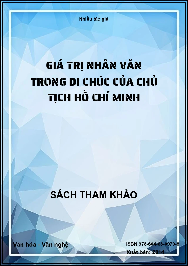 Giá Trị Nhân Văn Trong Di Chúc Của Chủ Tịch Hồ Chí Minh