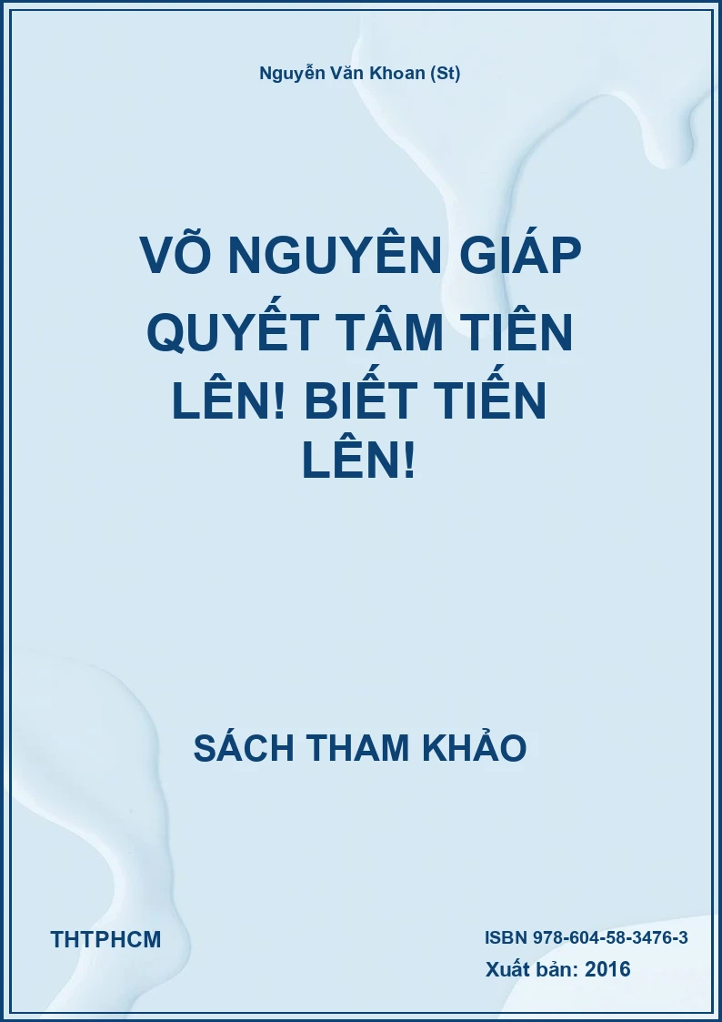 Võ Nguyên Giáp Quyết Tâm Tiên Lên! Biết Tiến Lên!