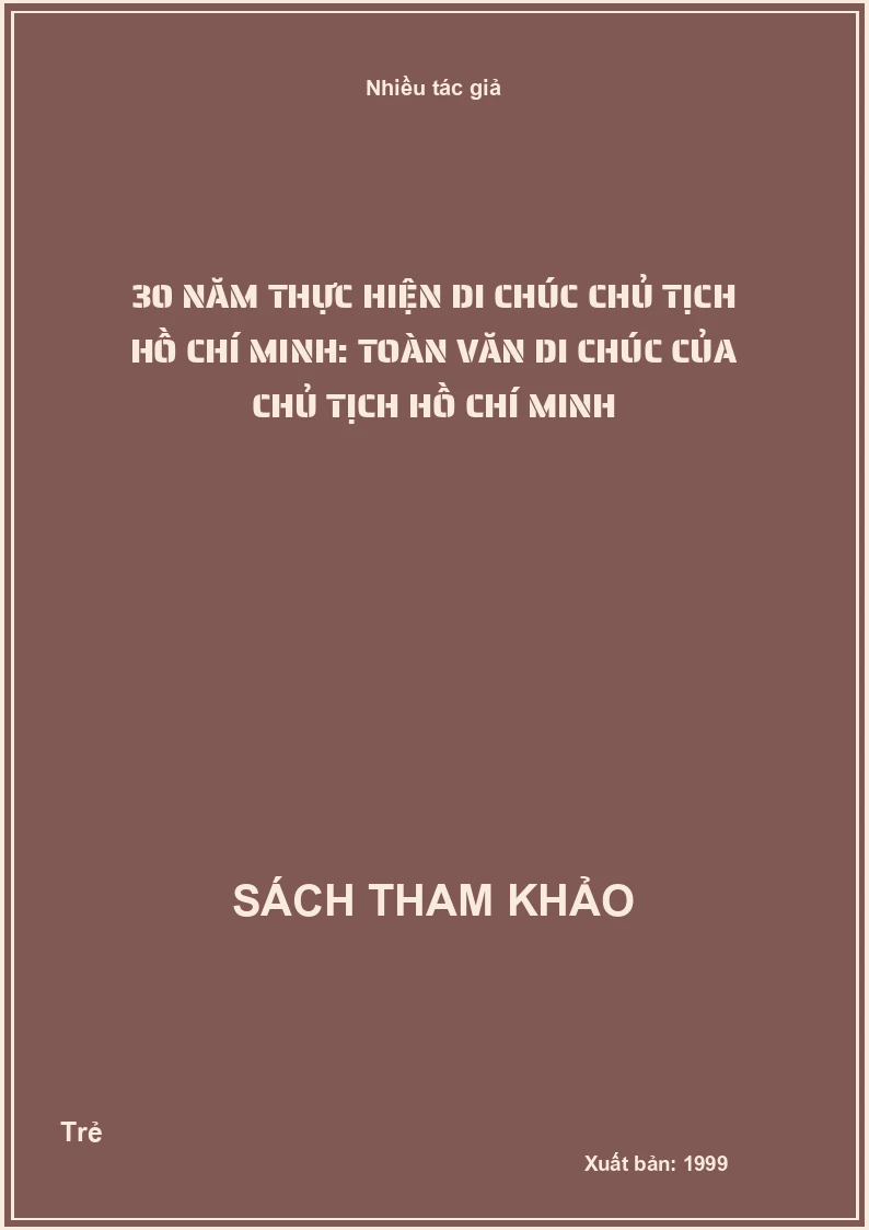 30 Năm Thực Hiện Di Chúc Chủ Tịch Hồ Chí Minh: Toàn Văn Di Chúc Của Chủ Tịch Hồ Chí Minh