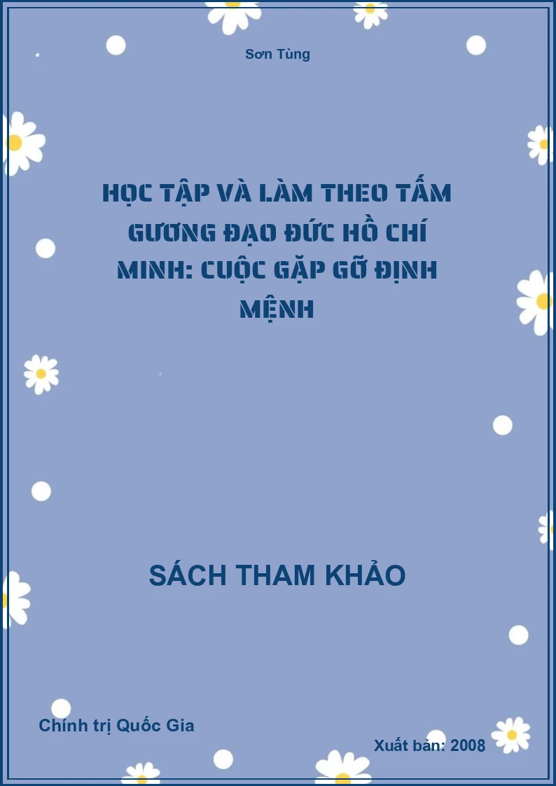 Học Tập Và Làm Theo Tấm Gương Đạo Đức Hồ Chí Minh: Cuộc Gặp Gỡ Định Mệnh