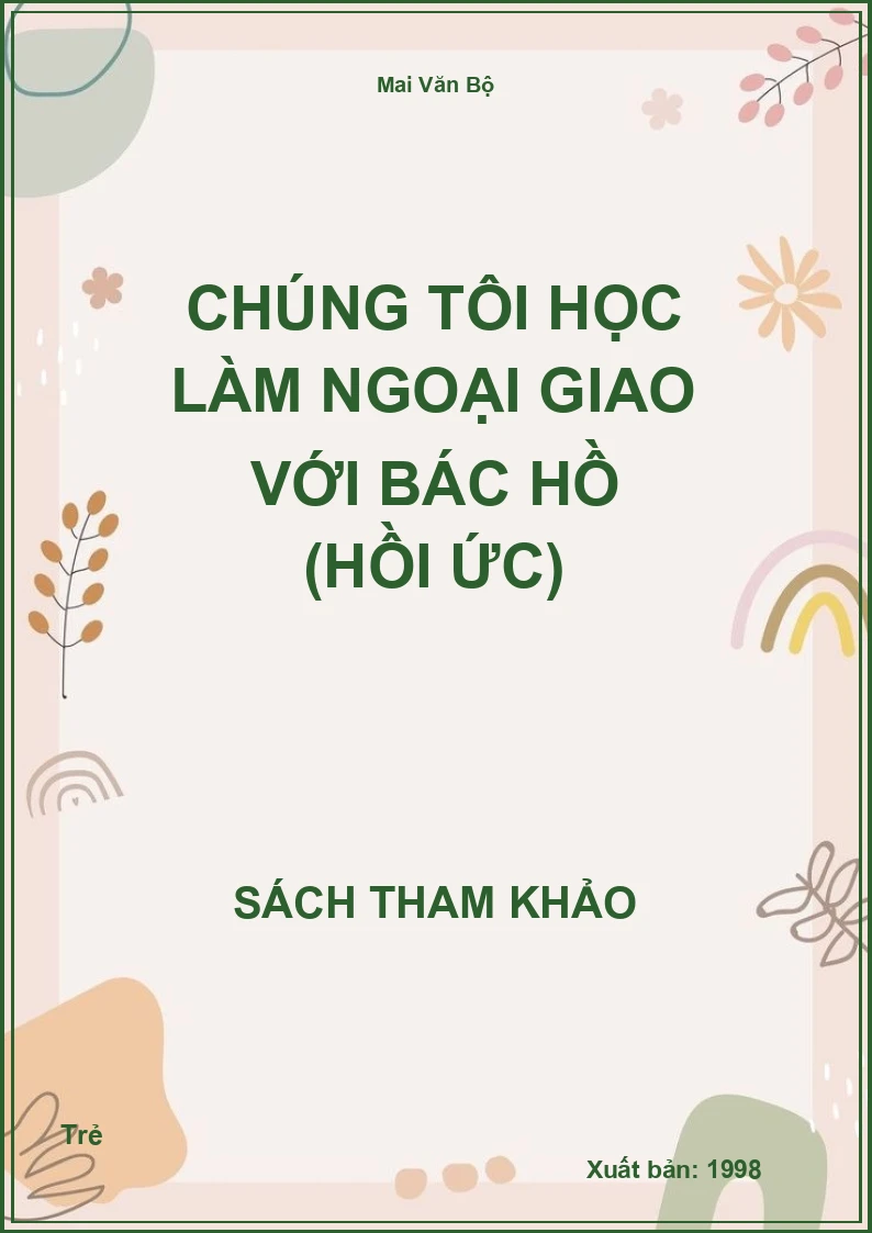Chúng Tôi Học Làm Ngoại Giao Với Bác Hồ (Hồi Ức)