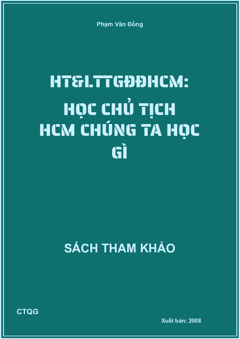 HT&LTTGĐĐHCM: Học Chủ tịch HCM chúng ta học gì
