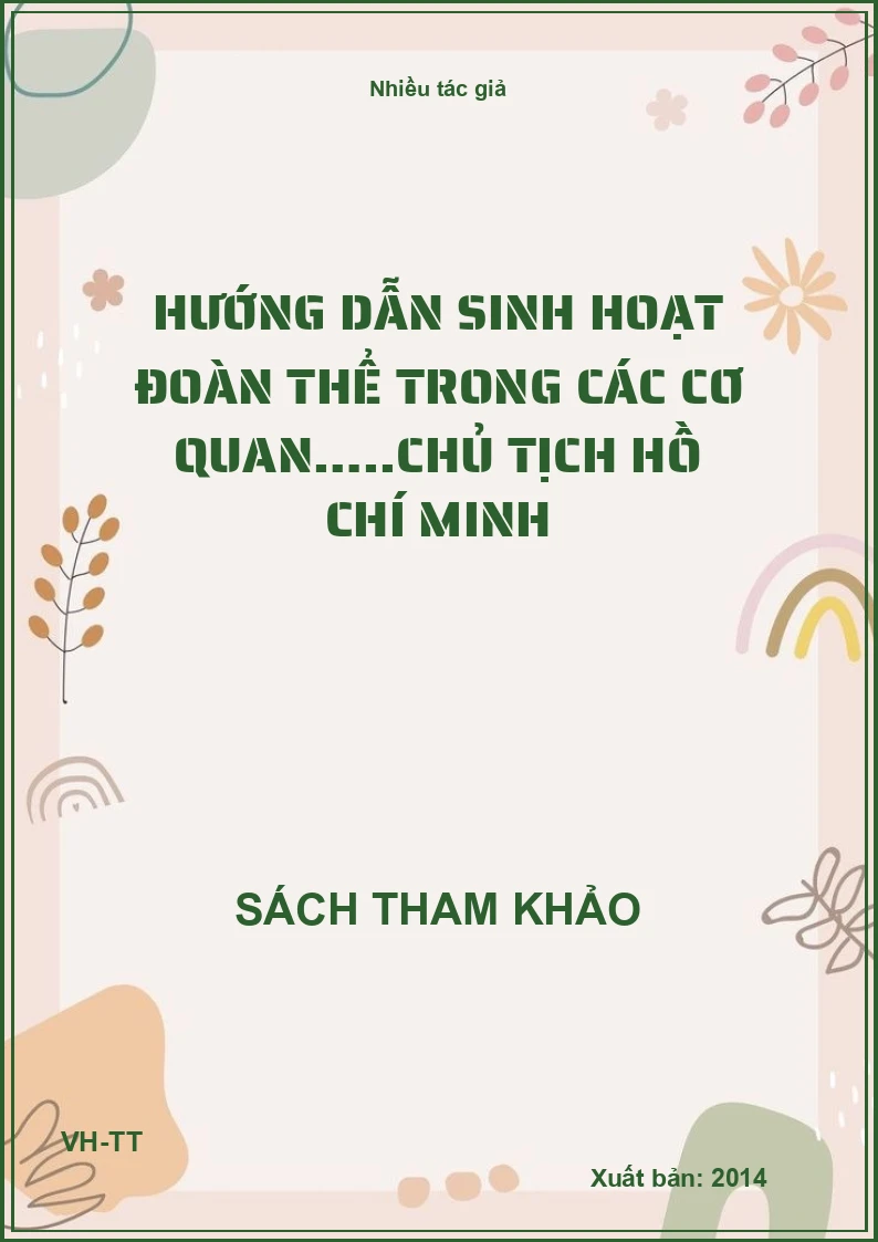 Hướng dẫn sinh hoạt đoàn thể trong các cơ quan…..Chủ tịch Hồ Chí Minh